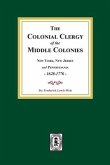 The Colonial Clergy of the Middle Colonies, 1628-1776