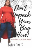 Don't Unpack Your Bag Here!: Becoming Unstuck and Moving Forward