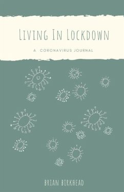 Living In Lockdown: A Coronavirus Journal - Birkhead, Brian