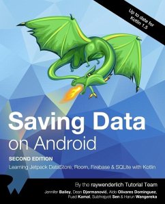Saving Data on Android (Second Edition): Learn Jetpack DataStore, Room, Firebase & SQLite with Kotlin - Bailey, Jennifer; Djermanovic, Dean; Olivares Dominguez, Aldo