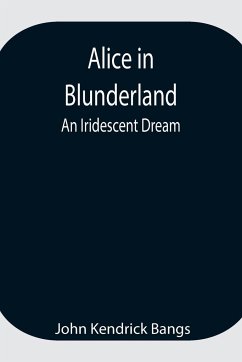 Alice in Blunderland - Kendrick Bangs, John