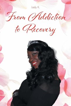 From Addiction to Recovery - Lady K.