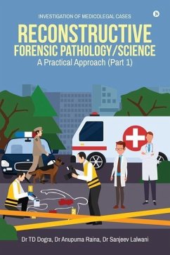 Reconstructive Forensic Pathology/Science - Anupuma Raina; Sanjeev Lalwani