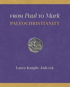 From Paul to Mark: PaleoChristianity - Knight-Jadczyk, Laura