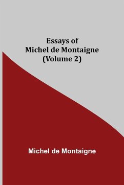 Essays of Michel de Montaigne (Volume 2) - De Montaigne, Michel
