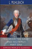 Frederick the Great and His Family, Part One (Esprios Classics)