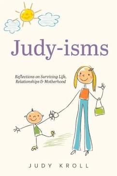 Judy-Isms: Reflections on Surviving Life, Relationships & Motherhood - Kroll, Judy