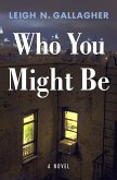 Who You Might Be Who You Might Be
