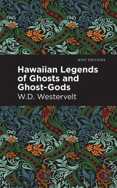 Hawaiian Legends of Ghosts and Ghost-Gods - Westervelt, W. D.