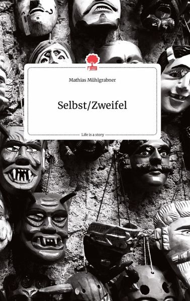 Selbst/Zweifel. Life is a Story - story.one Selbst/Zweifel. Life is a Story - story.one