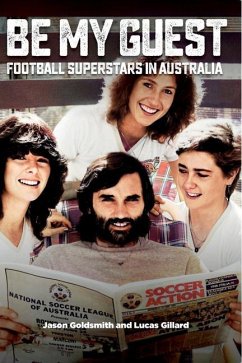 Be My Guest: Football Superstars in Australia - Goldsmith, Jason; Gillard, Lucas