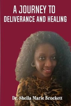 A Journey To Deliverance And Healing - Brockett, Sheila Marie