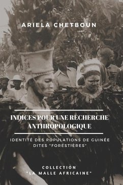 Indices pour une recherche anthropologique: Identité des populations de Guinée dites 
