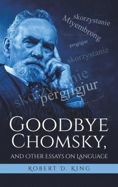 Goodbye Chomsky, and Other Essays on Language - KING, ROBERT D.
