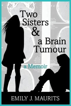 Two Sisters and a Brain Tumour - Maurits, Emily J