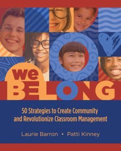 We Belong: 50 Strategies to Create Community and Revolutionize Classroom Management - Barron, Laurie; Kinney, Patti