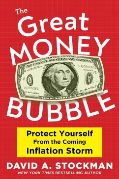 The Great Money Bubble: Protect Yourself from the Coming Inflation Storm - Stockman, David A.