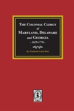The Colonial Clergy of Maryland, Delaware and Georgia, 1629-1776 - Weis, Frederick Lewis