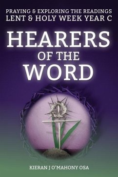 Hearers of the Word: Praying & Exploring the Readings Lent & Holy Week: Year C - O'Mahony, Kieran J (OSA)