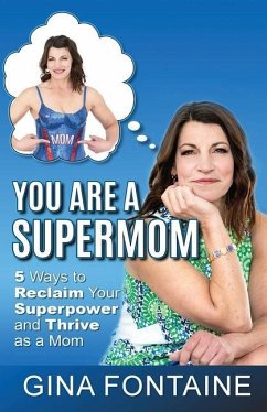 You Are a Supermom - Fontaine, Gina