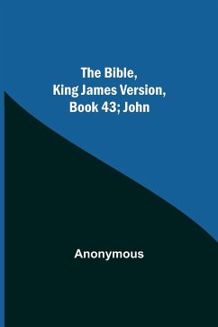 The Bible, King James version, Book 43; John - Anonymous