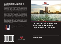 La responsabilité sociale et la légitimation du capitalisme en Afrique - Were, Anzetse