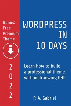 WordPress in 10 Days - 2022 Edition - Gabriel, P. A.