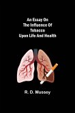 An Essay on the Influence of Tobacco upon Life and Health