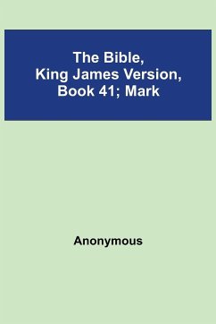 The Bible, King James version, Book 41; Mark - Anonymous