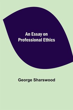 An Essay on Professional Ethics - Sharswood, George