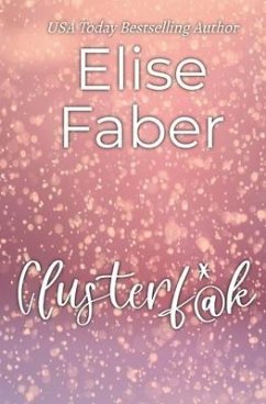 Clusterf*@k - Faber, Elise