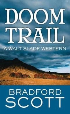 Doom Trail: A Walt Slade Western - Scott, Bradford