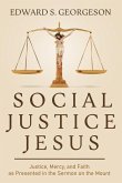 Social Justice Jesus: Justice, Mercy, and Faith as Presented in the Sermon on the Mount