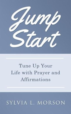 Jump Start: Tune Up Your Life with Prayer and Affirmations - Morson, Sylvia L.