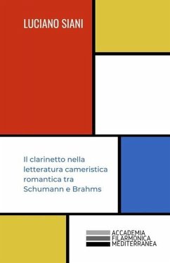 Il clarinetto nella letteratura cameristica romantica tra Schumann e Brahms - Siani, Luciano
