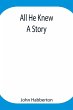 All He Knew - Bild 1