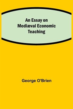 An Essay on Mediæval Economic Teaching - O'Brien, George