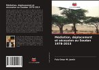Médiation, déplacement et sécession au Soudan 1978-2013
