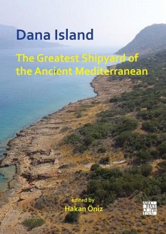 Dana Island: The Greatest Shipyard of the Ancient Mediterranean Cover Dana Island: The Greatest Shipyard of the Ancient Mediterranean