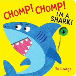 Chomp! Chomp! I'm a Shark! - Lodge, Jo