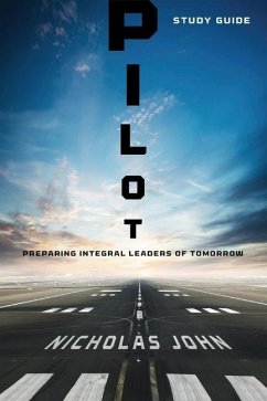 Pilot - Study Guide: Preparing Integral Leaders of Tomorrow - John, Nicholas
