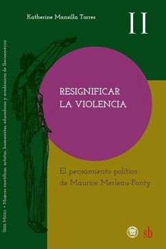 Resignificar la violencia. El pensamiento político de Maurice Merleau-Ponty - Mansilla Torres, Katherine
