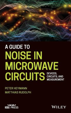 A Guide to Noise in Microwave Circuits - Heymann, Peter;Rudolph, Matthias