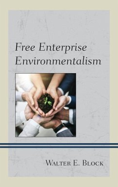 Free Enterprise Environmentalism - Block, Walter E.