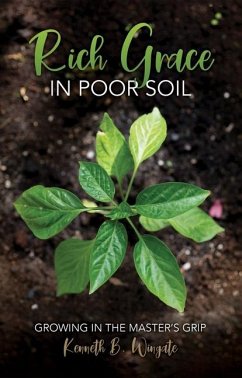 Rich Grace in Poor Soil - Wingate, Kenneth B.