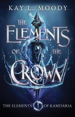 The Elements of the Crown - Moody, Kay L
