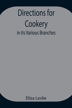 Directions for Cookery, in its Various Branches - Leslie, Eliza