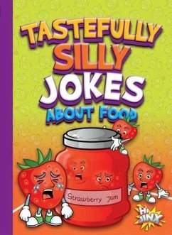 Tastefully Silly Jokes about Food - Garstecki, Julia