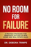 No Room For Failure: 8 Proven Strategies For Immediate Success in New Home and Real Estate Sales