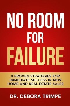 No Room For Failure: 8 Proven Strategies For Immediate Success in New Home and Real Estate Sales - Trimpe, Debora